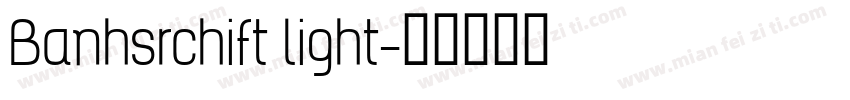 Banhsrchift light字体转换